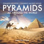Pyramids All Around the World   Pyramids Kids Book   Children's Ancient History