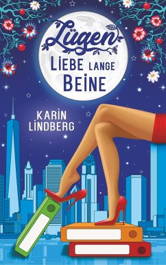 Lügen, Liebe, lange Beine - Lindberg, Karin