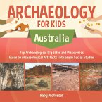 Archaeology for Kids - Australia - Top Archaeological Dig Sites and Discoveries   Guide on Archaeological Artifacts   5th Grade Social Studies