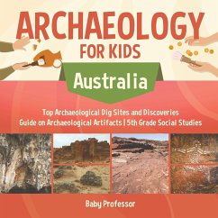 Archaeology for Kids - Australia - Top Archaeological Dig Sites and Discoveries   Guide on Archaeological Artifacts   5th Grade Social Studies - Baby