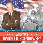 Who Was Dwight D. Eisenhower? Biography of US Presidents   Children's Biography Books