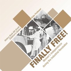 Finally Free! Women's Independence during the Industrial Revolution - History Book 6th Grade   Children's History - Baby