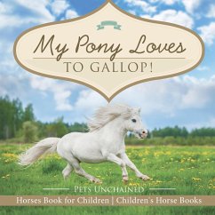My Pony Loves To Gallop!   Horses Book for Children   Children's Horse Books - Pets Unchained
