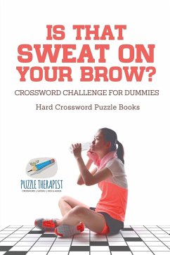 Is That Sweat on Your Brow?   Hard Crossword Puzzle Books   Crossword Challenge for Dummies - Puzzle Therapist