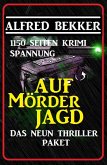 Das Neun Thriller Paket: Auf Mörderjagd - 1150 Seiten Krimi Spannung (eBook, ePUB)