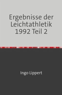 Sportstatistik / Ergebnisse der Leichtathletik 1992 Teil 2 - Lippert, Ingo