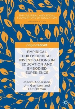 Empirical Philosophical Investigations in Education and Embodied Experience - Andersson, Joacim;Garrison, Jim;Östman, Leif