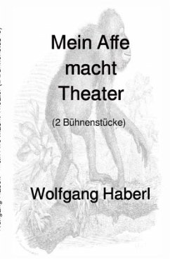 Mein Affe macht Theater - Haberl, Wolfgang