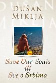 Save Our Souls ili Sve o Srbima (eBook, ePUB)