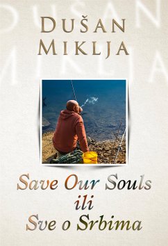 Save Our Souls ili Sve o Srbima (eBook, ePUB) - Miklja, Dušan