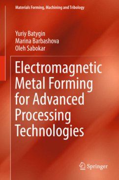 Electromagnetic Metal Forming for Advanced Processing Technologies - Batygin, Yuriy;Barbashova, Marina;Sabokar, Oleh