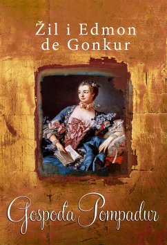 Gospođa Pompadur (eBook, ePUB) - i Edmon de Gonkur, Žil