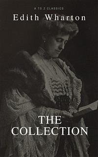 Edith Wharton: The Collection (Best Navigation, Active TOC) (A to Z Classics) (eBook, ePUB) - Classics, AtoZ; Wharton, Edith