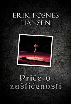 Priče o zaštićenosti (eBook, ePUB) - Fosnes Hansen, Erik