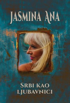 Srbi kao ljubavnici (eBook, ePUB) - Ana, Jasmina