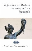 Il Fascino Di Medusa Tra Arte, Mito E Leggenda (eBook, ePUB)