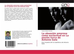 La obsesión amorosa como esclavitud en La pasión turca de Antonio Gala - Salazar Estrada, Yovany