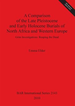A Comparison of the Late Pleistocene and Early Holocene Burials of North Africa and Western Europe - Elder, Emma