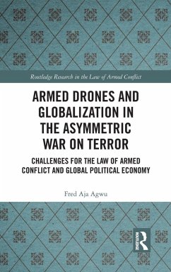 Armed Drones and Globalization in the Asymmetric War on Terror - Agwu, Fred Aja
