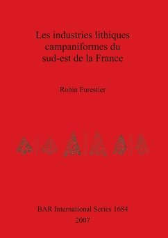 Les industries lithiques campaniformes du sud-est de la France - Furestier, Robin