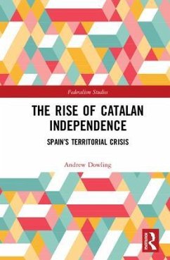 The Rise of Catalan Independence - Dowling, Andrew