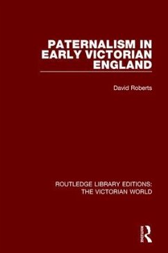 Paternalism in Early Victorian England - Roberts, David