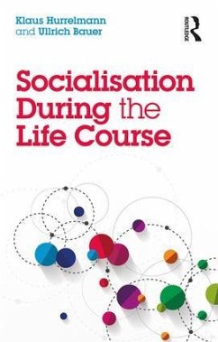 Socialisation During the Life Course - Hurrelmann, Klaus; Bauer, Ullrich