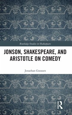 Jonson, Shakespeare, and Aristotle on Comedy - Goossen, Jonathan Jonson, Shakespeare, and Aristotle on Comedy - Goossen, Jonathan