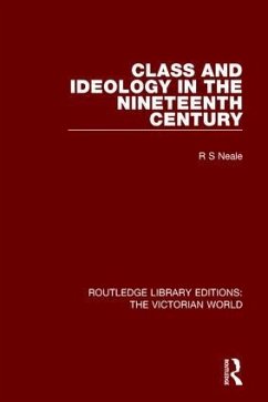 Class and Ideology in the Nineteenth Century - Neale, R.