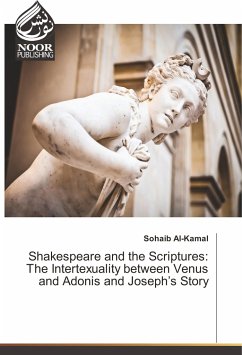 Shakespeare and the Scriptures: The Intertexuality between Venus and Adonis and Joseph¿s Story - Al-Kamal, Sohaib
