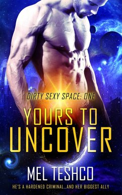 Yours to Uncover (Dirty Sexy Space, #1) (eBook, ePUB) Cover Yours to Uncover (Dirty Sexy Space, #1) (eBook, ePUB)