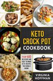 Keto Crock Pot Cookbook: Top 60 Delicious and Easy To make Keto Recipes You Should Know! (eBook, ePUB)