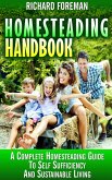 Homesteading Handbook : A Complete Homesteading Guide to Self Sufficiency and Sustainable Living (eBook, ePUB) Homesteading Handbook : A Complete Homesteading Guide to Self Sufficiency and Sustainable Living (eBook, ePUB)