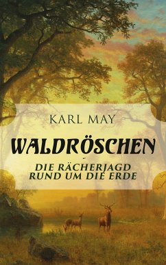 Waldröschen - Die Rächerjagd rund um die Erde (eBook, ePUB) - May, Karl