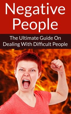 Negative People The Ultimate Guide On Dealing With Difficult People (eBook, ePUB) - Mitchell, Mike