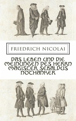 Das Leben und die Meinungen des Herrn Magister Sebaldus Nothanker (eBook, ePUB) - Nicolai, Friedrich