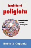 También tú Poliglota. Cómo aprender idiomas extranjeros (eBook, ePUB)
