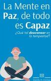 La Mente en Paz, de todo es Capaz (eBook, ePUB) La Mente en Paz, de todo es Capaz (eBook, ePUB)