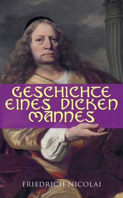 Geschichte eines dicken Mannes (eBook, ePUB) - Nicolai, Friedrich