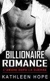 Billionaire Romance: L'amore dopo la guerra (eBook, ePUB)