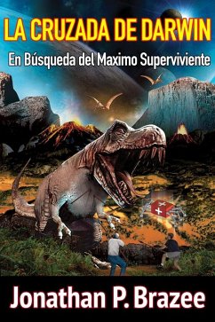 La Cruzada de Darwin En Búsqueda del Maximo Superviviente (eBook, ePUB) - Jonathan P. Brazee