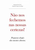 Não nos fechemos nas nossas certezas! Pequeno elogio das mentes abertas. (eBook, ePUB)