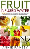 Fruit Infused Water: Top 50+ Quick and Easy Vitamin Water Recipes for Weight Loss, Detox, Better Sleep, Stress Busting and Metabolism Boosting (eBook, ePUB) Fruit Infused Water: Top 50+ Quick and Easy Vitamin Water Recipes for Weight Loss, Detox, Better Sleep, Stress Busting and Metabolism Boosting (eBook, ePUB)