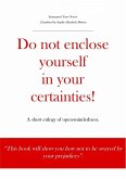 Do not enclose yourself in your certainties! A short eulogy of open-mindedness. (eBook, ePUB) Do not enclose yourself in your certainties! A short eulogy of open-mindedness. (eBook, ePUB)