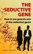 THE SEDUCTION GENE How to use genes to... - Bild 1