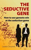 THE SEDUCTION GENE How to use genes to win at the seduction game (eBook, ePUB)