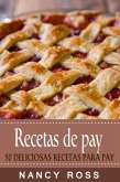 Recetas de pay: 50 deliciosas recetas para pay (eBook, ePUB)