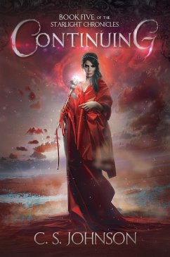 Continuing (The Starlight Chronicles, #5) (eBook, ePUB) - Johnson, C. S.