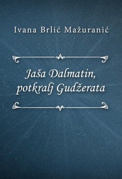 Jaša Dalmatin, potkralj Gudžerata (eBook, ePUB) - Brlić-Mažuranić, Ivana