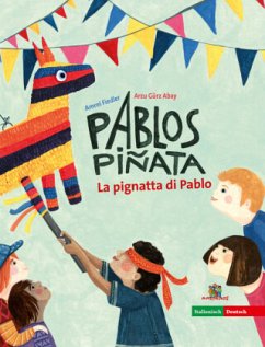 Pablos Piñata / La pignata di Pablo, deutsch-italienisch - Abay, Arzu Gürz